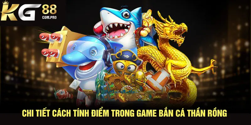 Cách tính điểm trong game bắn cá thần rồng 