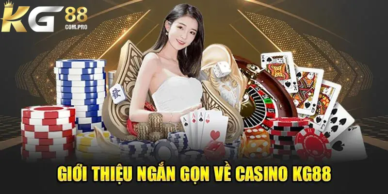 Giới thiệu chung về sảnh casino KG88 đang hot