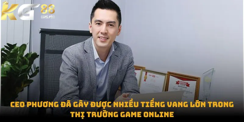 CEO Phương đã gây được nhiều tiếng vang lớn trong thị trường game online