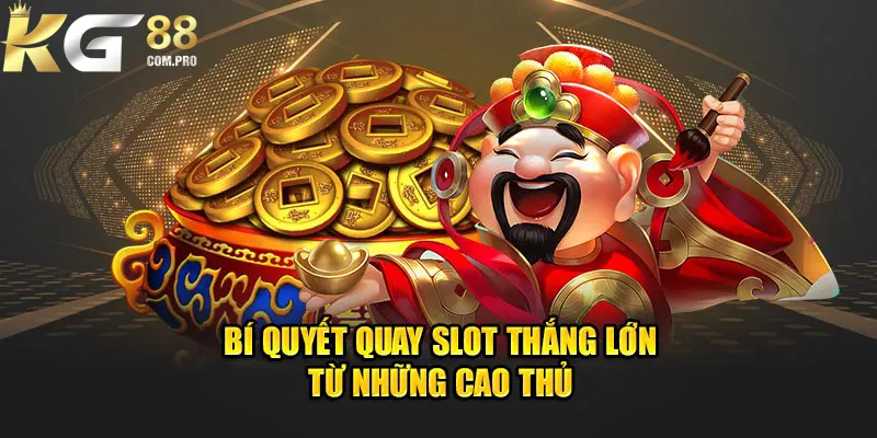 Chiến thuật siêu hay để chinh phục được Jackpot thần tài