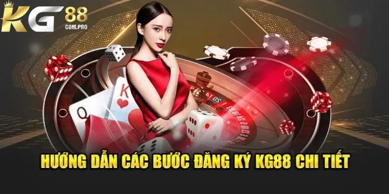 Đăng Ký KG88 - Bước Đầu Đến Với Thế Giới Cá Cược