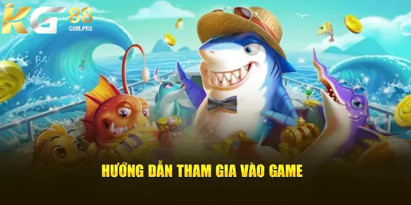 Hướng dẫn thao tác tham gia game săn ngư tại KG88